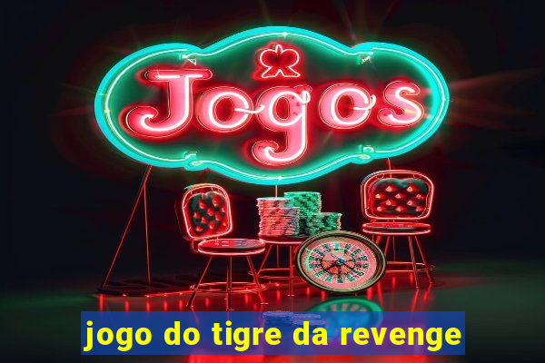 jogo do tigre da revenge